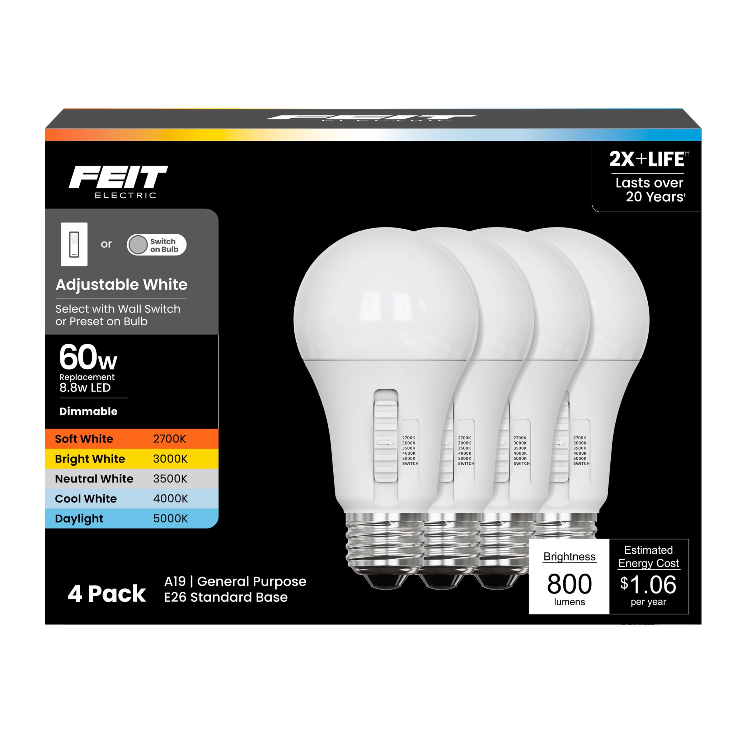 Feit Electric A19 Adjustable White LED Light Bulb  100W Equivalent  1600 Lumens  5 Color Select (2700K-5000K)  Dimmable  90+ CRI  25 000-Hour Lifetime  Indoor Lighting  OM100DM/6WYCA/4  4 Pack