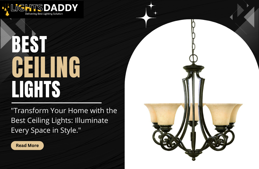 Illuminate Your Space: Top Ceiling Lights for Every Room