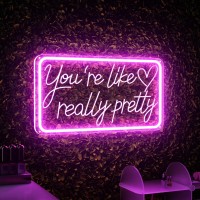 Youre Like Really Pretty Neon Signs For Wall Decor Led Neon Sign Aesthetic Room Decor For Teen Girls Neon Lights Signs For Bed